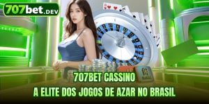 707bet Cassino | A Elite dos Jogos De Azar No Brasil