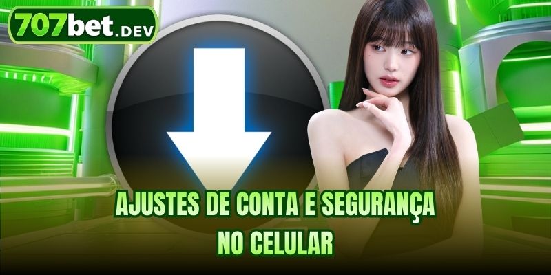 Ajustes de conta e segurança no celular