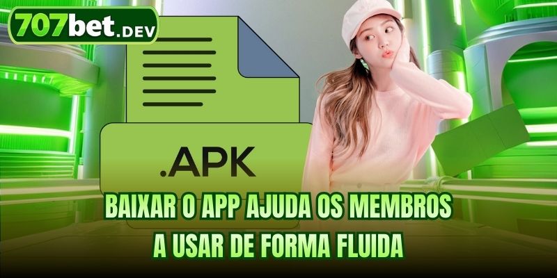 Baixar o app ajuda os membros a usar de forma fluida