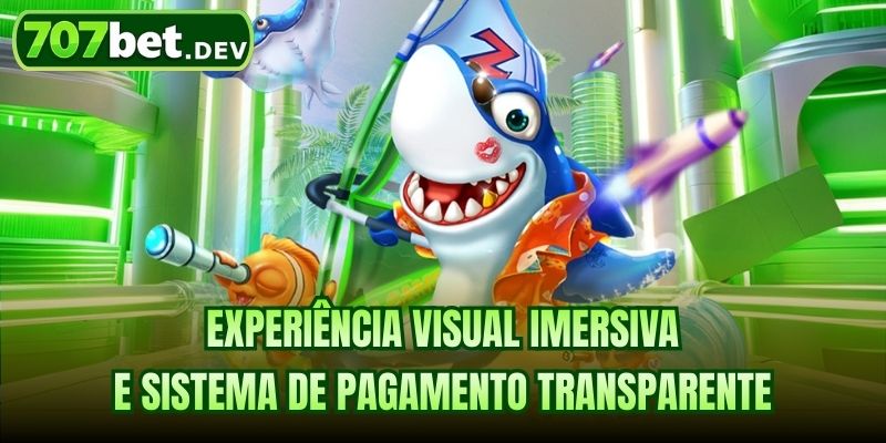 Experiência visual imersiva e sistema de pagamento transparente
