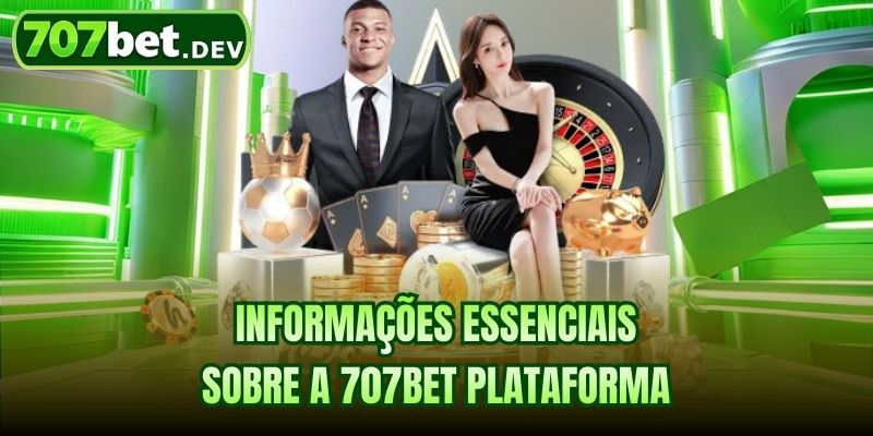 Informações essenciais sobre a 707bet plataforma
