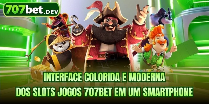 Interface colorida e moderna dos slots jogos 707bet em um smartphone