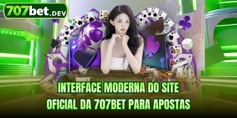 Interface moderna do site oficial da 707bet para apostas
