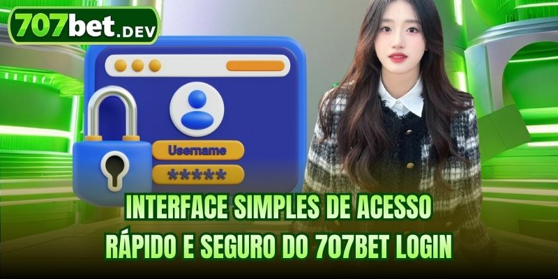Interface simples de acesso rápido e seguro do 707bet login
