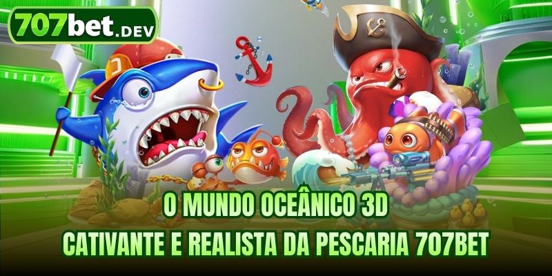 O mundo oceânico 3D cativante e realista da pescaria 707bet