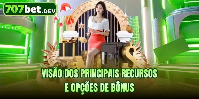 Visão dos principais recursos e opções de bônus